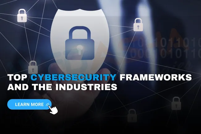 What are the most widely used cybersecurity frameworks and which industries follow them?