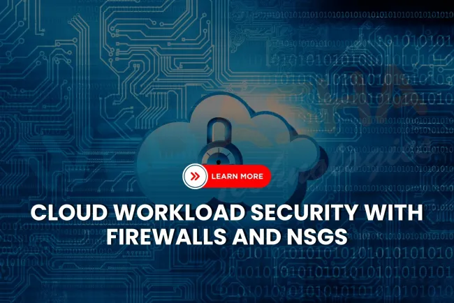 What are Cloud Firewalls and Network Security Groups, and How Do They Secure Workloads in the Cloud?