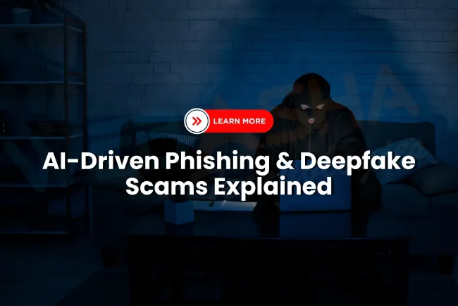 What are AI-driven phishing attacks and deepfake scams, and how can I protect myself from them in 2026?