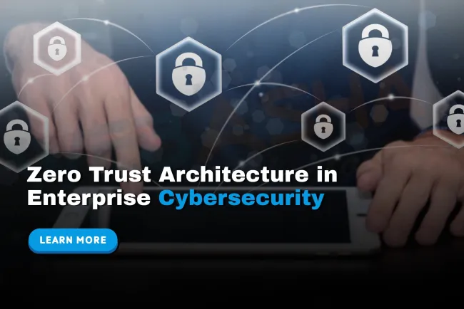 What is Zero Trust Architecture and why is it important for modern enterprise cybersecurity?