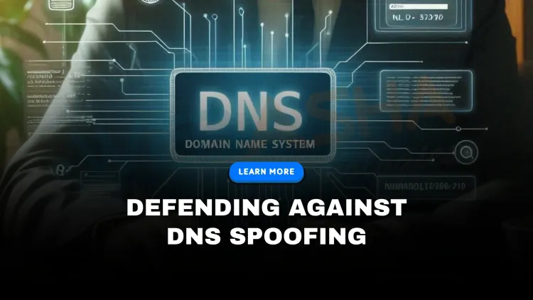 How to Defend Against DNS Spoofing in 2025 | Tools, Techniques, and Real-World Defenses
