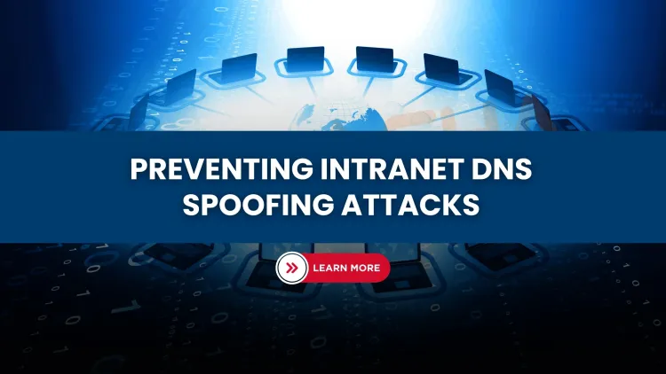 What Is Intranet DNS Spoofing? Detection, Tools & Prevention Guide 2025