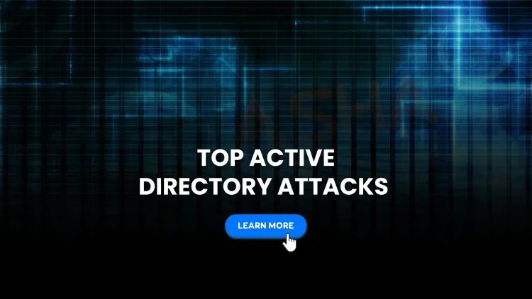 Top Active Directory Attack Techniques in 2025 and How to Stop Them | The Detailed Guide
