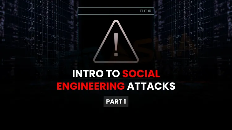 Social Engineering – Part 1 | Core Concepts and Human-Based Attack Techniques