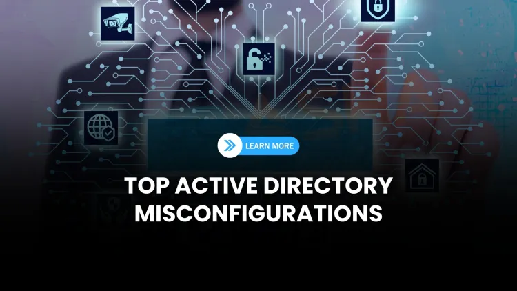 What are the most dangerous Active Directory misconfigurations and how can they be prevented?