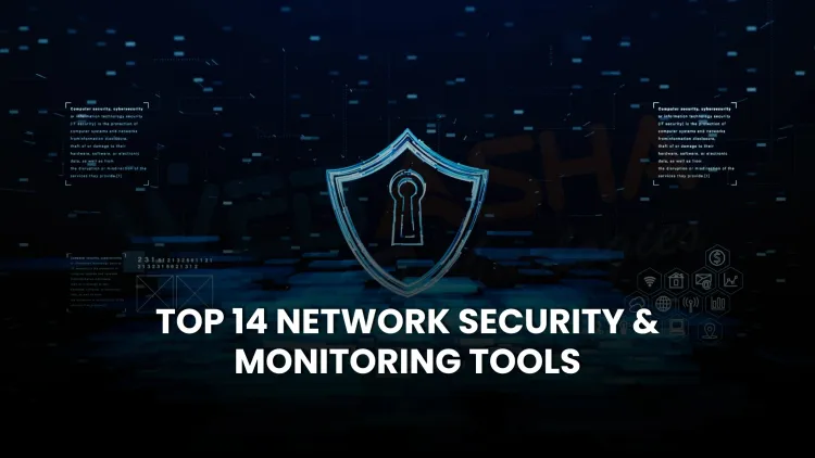 Top 14 Network Tools and Software in 2025 (Free & Paid) for Network Security and Monitoring
