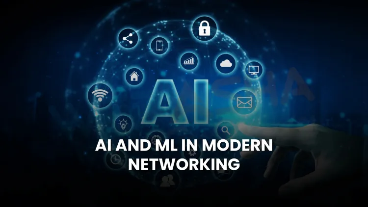 What is the role of AI and Machine Learning in modern networking? The Detailed Guide