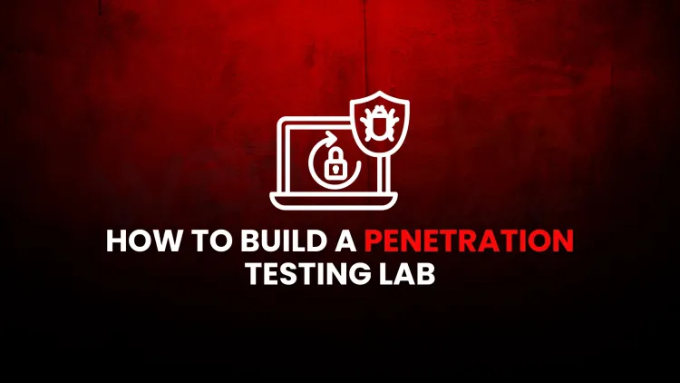How to Set Up a Penetration Testing Lab in 2025 ? Complete Guide with Tools, OS, Network Topology, and Real-World Practice Scenarios