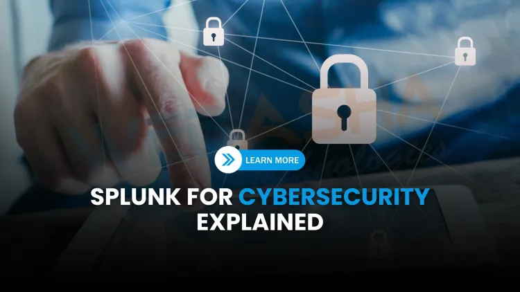 What is Splunk and how is it used in cybersecurity? The Detailed Guide