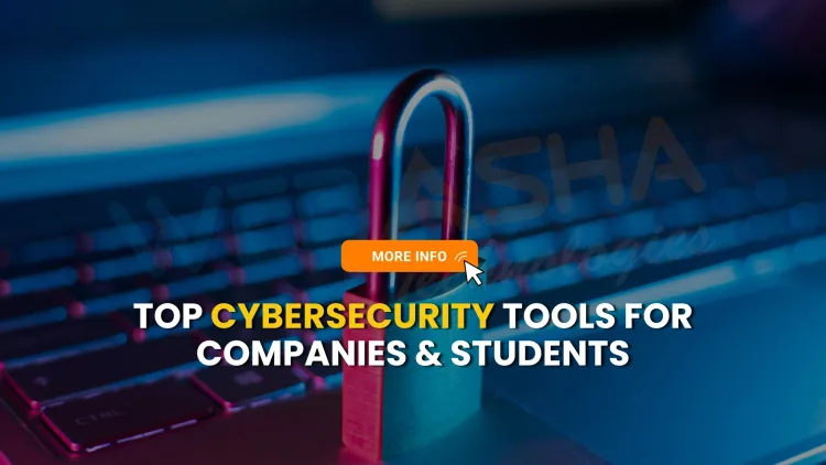 What Are the Top Cybersecurity Tools Used by Companies and Students in 2025?