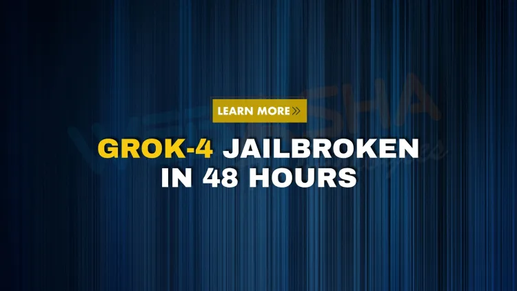Researchers Jailbreak Elon Musk’s Grok-4 AI Within 48 Hours | AI Security at Risk?