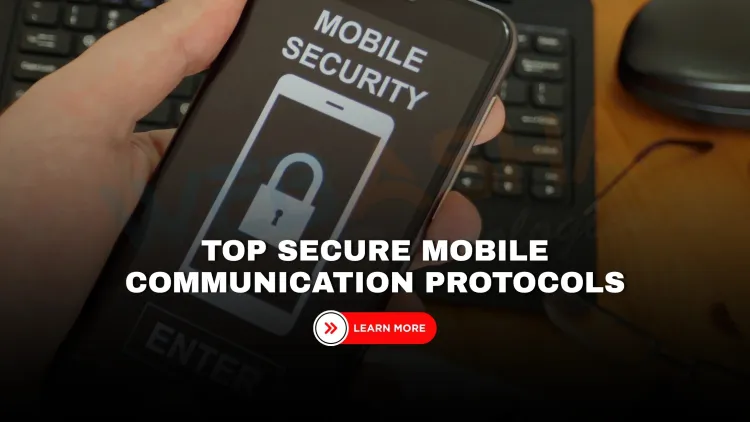 Top Secure Mobile Communication Protocols You Should Know in 2025 | The Detailed Guide