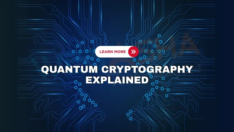 What Is Quantum Cryptography? How It Works to Secure Data from Future Cyber Threats