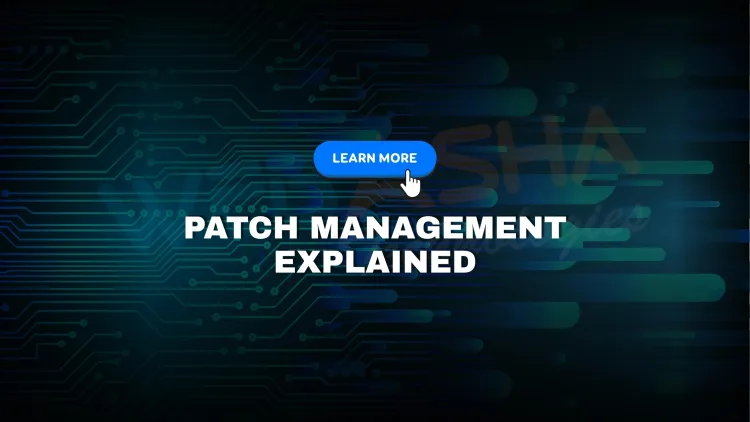 How Patch Management Works | Best Techniques to Fix Vulnerabilities and Secure IT Systems