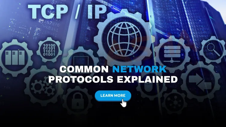 What are the most common network protocols and how do they work?