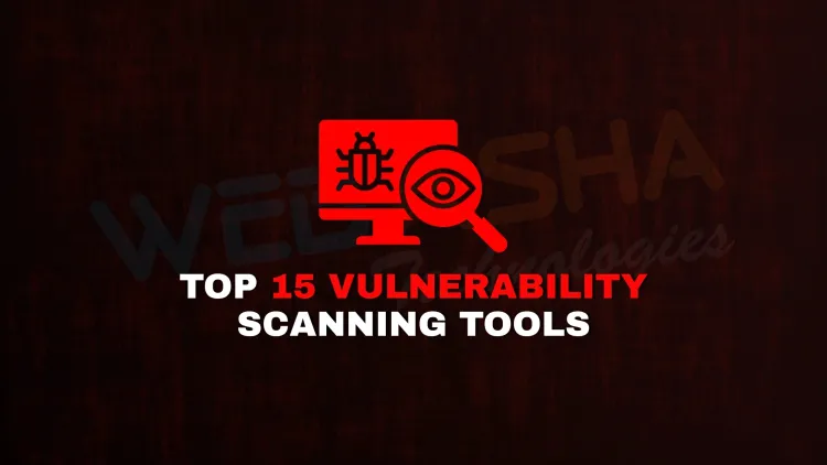 What are the top 15 vulnerability scanning tools used in cybersecurity today?