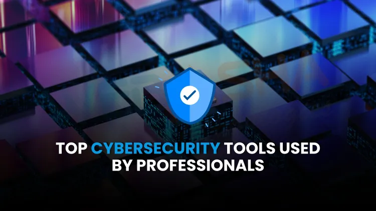 What are the top cybersecurity tools used by professionals in 2025?
