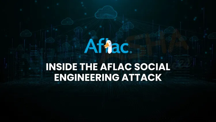 What happened during the Aflac social engineering cyber attack in June 2025 and what can we learn from it?