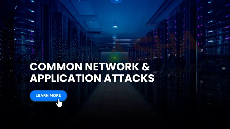 What are the common types of network and application attacks in 2025, and how can you defend against them?