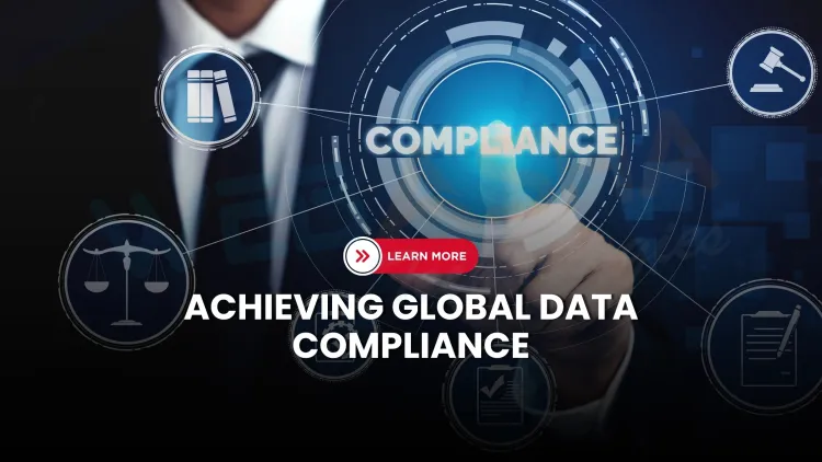 How to Ensure Compliance with GDPR and Other Global Data Privacy Regulations in 2025