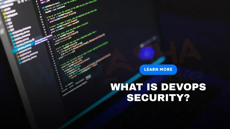 What Is DevOps Security? Best Practices, Challenges & Tools for Secure DevOps in 2025