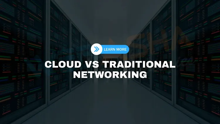 What is cloud networking and how does it work compared to traditional networking?