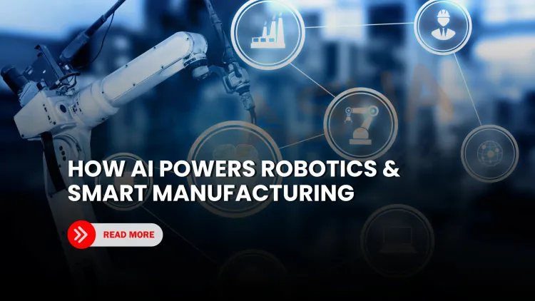 What is the role of AI in robotics and how is it transforming smart manufacturing and automation in industries like healthcare, agriculture, and logistics?