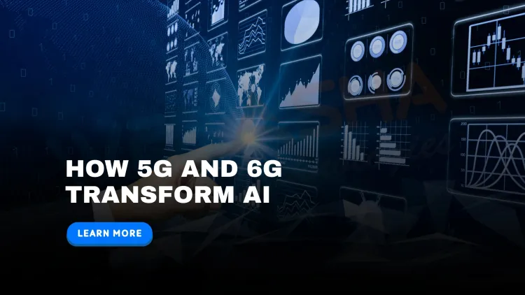 What is the impact of 5G and 6G on artificial intelligence applications?