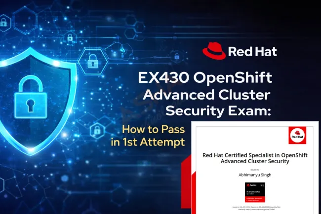 EX430 OpenShift Advanced Cluster Security Exam: How to Pass in 1st Attempt