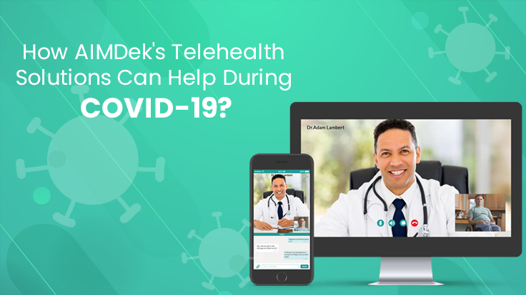 How AIMDek's Telehealth Solutions can help during COVID-19