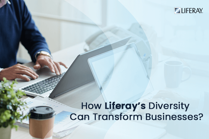 How Liferay's diversity can transform businesses?