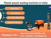 Plastic pouch sealing machine in India