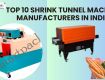 Top 10 Shrink Tunnel Machine Manufacturers in India