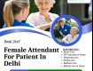 Book Female Attendant For Patient In Delhi