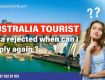 Australia tourist visa rejected when can I apply again