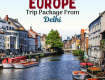 Europe Trip Package from Delhi