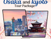 Osaka and Kyoto Tour Package