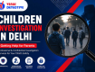 Expert Child Investigation by Venus Detective