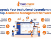 Upgrade Your Institutional Operations via Top Academic Management Software