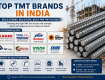 Top TMT Brands in India: A Guide to Choosing the Right Steel for Construction