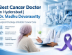 Best Cancer Doctor in Hyderabad | Dr. Madhu Devarasetty