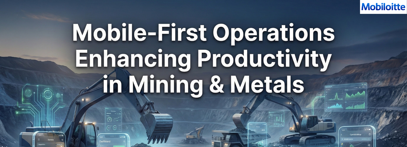 Mobile First Operations Enhancing Productivity In Mining And Metals